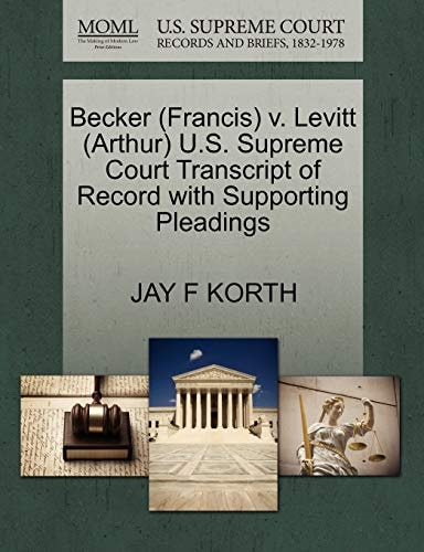 Becker (Francis) v. Levitt (Arthur) U.S. Supreme Court Transcript of Record with Supporting Pleadings
