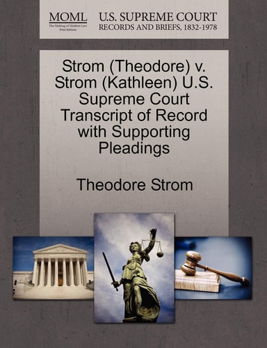 Strom (Theodore) v. Strom (Kathleen) U.S. Supreme Court Transcript of Record with Supporting Pleadings