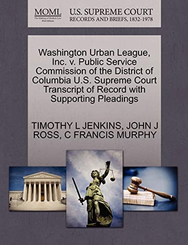 Washington Urban League, Inc. v. Public Service Commission of the District of Columbia U.S. Supreme Court Transcript of Record with Supporting Pleadings
