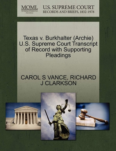 Texas v. Burkhalter (Archie) U.S. Supreme Court Transcript of Record with Supporting Pleadings