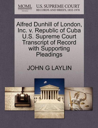 Alfred Dunhill of London, Inc. v. Republic of Cuba U.S. Supreme Court Transcript of Record with Supporting Pleadings