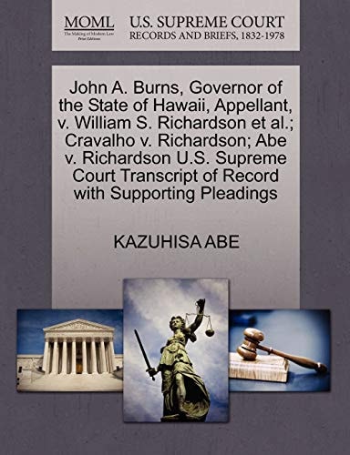 John A. Burns, Governor of the State of Hawaii, Appellant, v. William S. Richardson et al.; Cravalho v. Richardson; Abe v. Richardson U.S. Supreme Court Transcript of Record with Supporting Pleadings