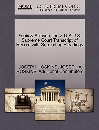 Fenix & Scisson, Inc v. U S U.S. Supreme Court Transcript of Record with Supporting Pleadings