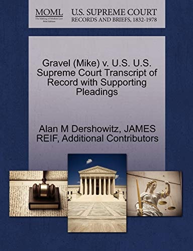 Gravel (Mike) v. U.S. U.S. Supreme Court Transcript of Record with Supporting Pleadings