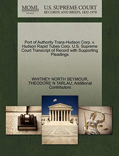 Port of Authority Trans-Hudson Corp. v. Hudson Rapid Tubes Corp. U.S. Supreme Court Transcript of Record with Supporting Pleadings