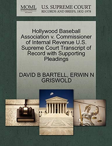 Hollywood Baseball Association v. Commissioner of Internal Revenue U.S. Supreme Court Transcript of Record with Supporting Pleadings