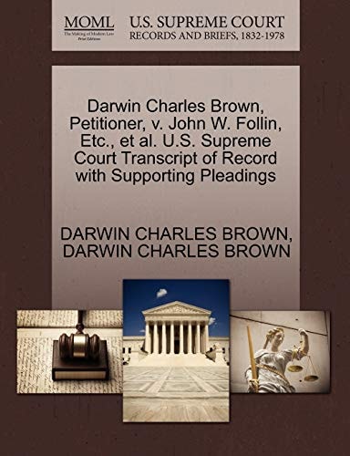 Darwin Charles Brown, Petitioner, v. John W. Follin, Etc., et al. U.S. Supreme Court Transcript of Record with Supporting Pleadings