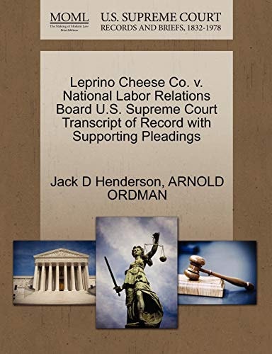 Leprino Cheese Co. v. National Labor Relations Board U.S. Supreme Court Transcript of Record with Supporting Pleadings