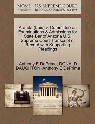 Aranda (Luis) v. Committee on Examinations & Admissions for State Bar of Arizona U.S. Supreme Court Transcript of Record with Supporting Pleadings