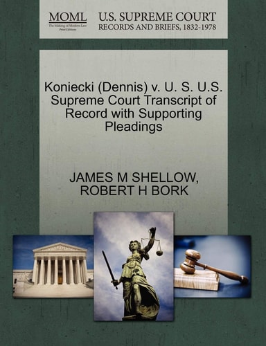 Koniecki (Dennis) v. U. S. U.S. Supreme Court Transcript of Record with Supporting Pleadings