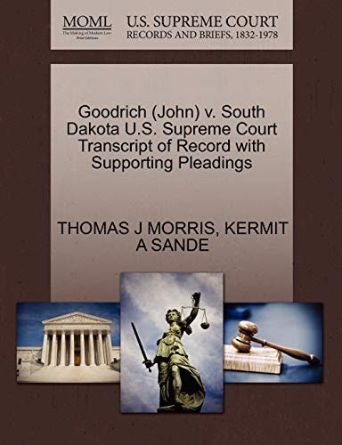 Goodrich (John) v. South Dakota U.S. Supreme Court Transcript of Record with Supporting Pleadings
