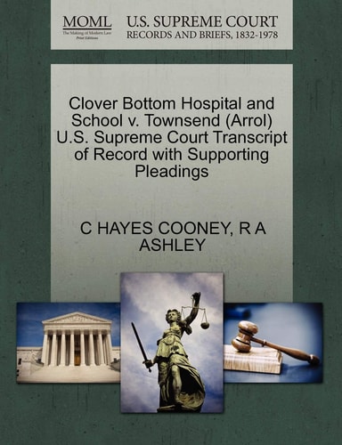 Clover Bottom Hospital and School v. Townsend (Arrol) U.S. Supreme Court Transcript of Record with Supporting Pleadings