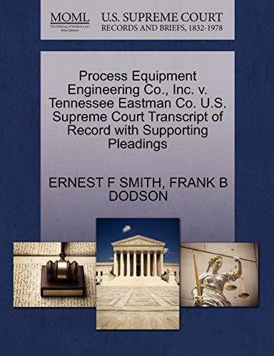 Process Equipment Engineering Co., Inc. v. Tennessee Eastman Co. U.S. Supreme Court Transcript of Record with Supporting Pleadings