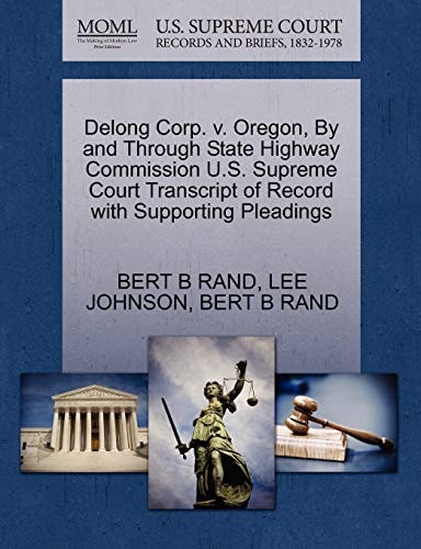 Delong Corp. v. Oregon, By and Through State Highway Commission U.S. Supreme Court Transcript of Record with Supporting Pleadings