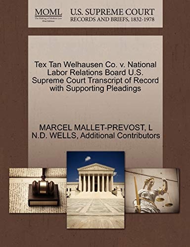 Tex Tan Welhausen Co. v. National Labor Relations Board U.S. Supreme Court Transcript of Record with Supporting Pleadings