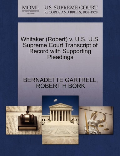 Whitaker (Robert) v. U.S. U.S. Supreme Court Transcript of Record with Supporting Pleadings