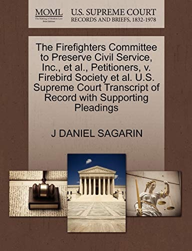 The Firefighters Committee to Preserve Civil Service, Inc., et al., Petitioners, v. Firebird Society et al. U.S. Supreme Court Transcript of Record with Supporting Pleadings