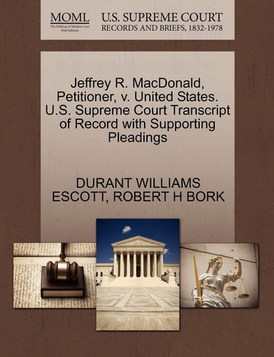 Jeffrey R. MacDonald, Petitioner, v. United States. U.S. Supreme Court Transcript of Record with Supporting Pleadings