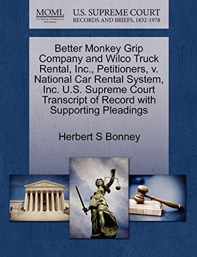 Better Monkey Grip Company and Wilco Truck Rental, Inc., Petitioners, v. National Car Rental System, Inc. U.S. Supreme Court Transcript of Record with Supporting Pleadings
