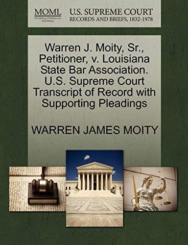 Warren J. Moity, Sr., Petitioner, v. Louisiana State Bar Association. U.S. Supreme Court Transcript of Record with Supporting Pleadings