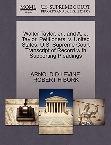 Walter Taylor, Jr., and A. J. Taylor, Petitioners, v. United States. U.S. Supreme Court Transcript of Record with Supporting Pleadings