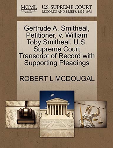 Gertrude A. Smitheal, Petitioner, v. William Toby Smitheal. U.S. Supreme Court Transcript of Record with Supporting Pleadings