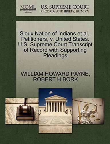 Sioux Nation of Indians et al., Petitioners, v. United States. U.S. Supreme Court Transcript of Record with Supporting Pleadings