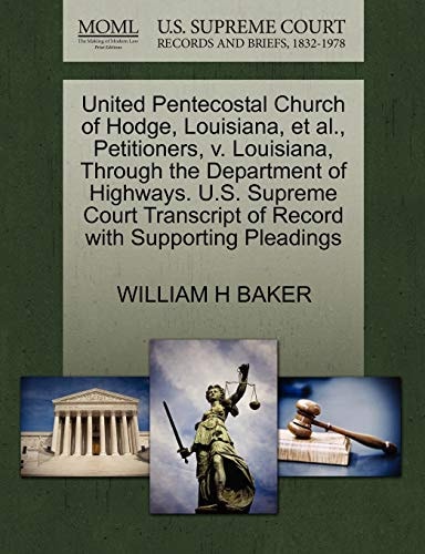 United Pentecostal Church of Hodge, Louisiana, et al., Petitioners, v. Louisiana, Through the Department of Highways. U.S. Supreme Court Transcript of Record with Supporting Pleadings