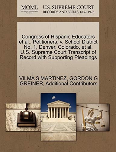 Congress of Hispanic Educators et al., Petitioners, v. School District No. 1, Denver, Colorado, et al. U.S. Supreme Court Transcript of Record with Supporting Pleadings