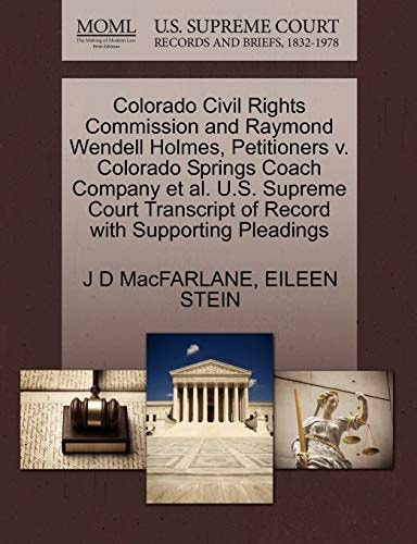 Colorado Civil Rights Commission and Raymond Wendell Holmes, Petitioners v. Colorado Springs Coach Company et al. U.S. Supreme Court Transcript of Record with Supporting Pleadings