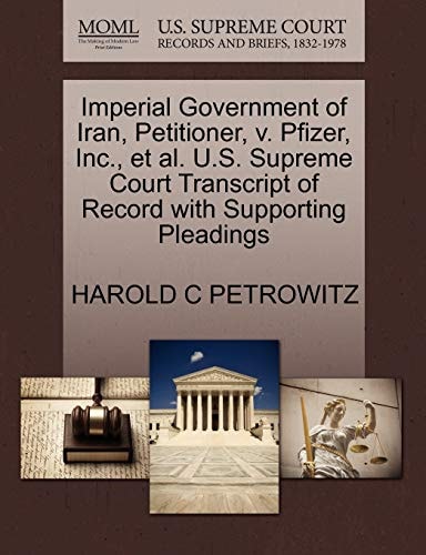 Imperial Government of Iran, Petitioner, v. Pfizer, Inc., et al. U.S. Supreme Court Transcript of Record with Supporting Pleadings