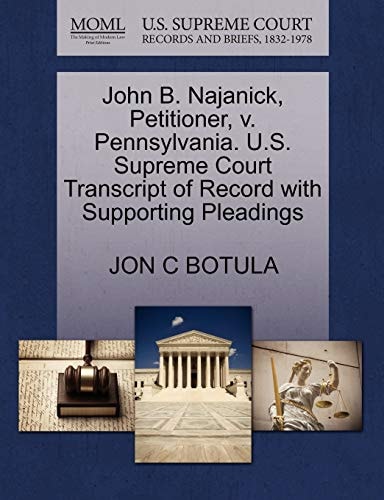 John B. Najanick, Petitioner, v. Pennsylvania. U.S. Supreme Court Transcript of Record with Supporting Pleadings
