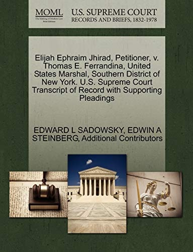 Elijah Ephraim Jhirad, Petitioner, v. Thomas E. Ferrandina, United States Marshal, Southern District of New York. U.S. Supreme Court Transcript of Record with Supporting Pleadings