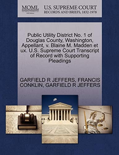 Public Utility District No. 1 of Douglas County, Washington, Appellant, v. Blaine M. Madden et ux. U.S. Supreme Court Transcript of Record with Supporting Pleadings