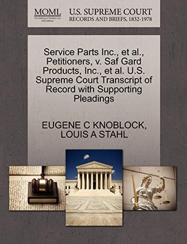 Service Parts Inc., et al., Petitioners, v. Saf Gard Products, Inc., et al. U.S. Supreme Court Transcript of Record with Supporting Pleadings