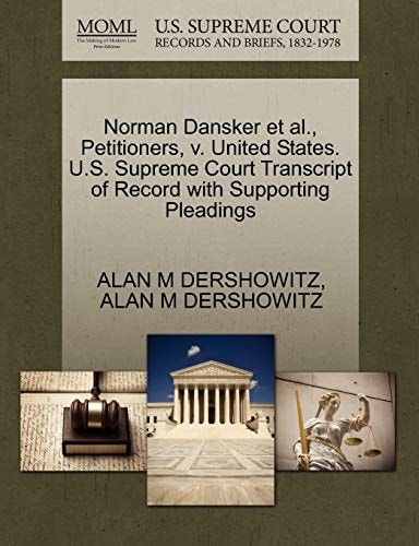 Norman Dansker et al., Petitioners, v. United States. U.S. Supreme Court Transcript of Record with Supporting Pleadings