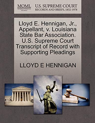 Lloyd E. Hennigan, Jr., Appellant, v. Louisiana State Bar Association. U.S. Supreme Court Transcript of Record with Supporting Pleadings