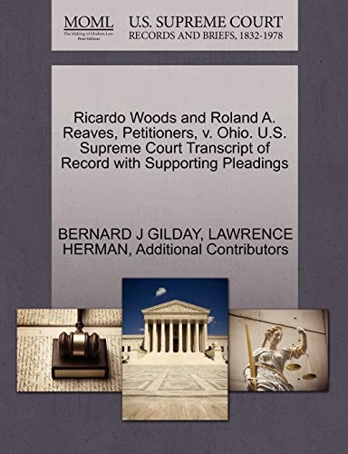 Ricardo Woods and Roland A. Reaves, Petitioners, v. Ohio. U.S. Supreme Court Transcript of Record with Supporting Pleadings