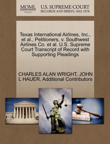 Texas International Airlines, Inc., et al., Petitioners, v. Southwest Airlines Co. et al. U.S. Supreme Court Transcript of Record with Supporting Pleadings