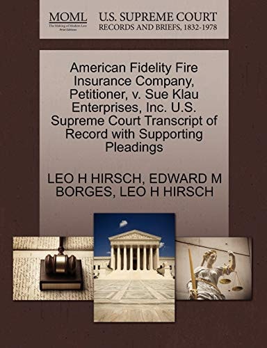 American Fidelity Fire Insurance Company, Petitioner, v. Sue Klau Enterprises, Inc. U.S. Supreme Court Transcript of Record with Supporting Pleadings