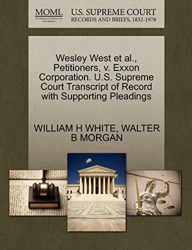 Wesley West et al., Petitioners, v. Exxon Corporation. U.S. Supreme Court Transcript of Record with Supporting Pleadings