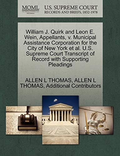 William J. Quirk and Leon E. Wein, Appellants, v. Municipal Assistance Corporation for the City of New York et al. U.S. Supreme Court Transcript of Record with Supporting Pleadings