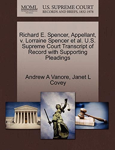 Richard E. Spencer, Appellant, v. Lorraine Spencer et al. U.S. Supreme Court Transcript of Record with Supporting Pleadings