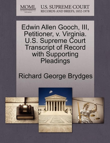 Edwin Allen Gooch, III, Petitioner, v. Virginia. U.S. Supreme Court Transcript of Record with Supporting Pleadings