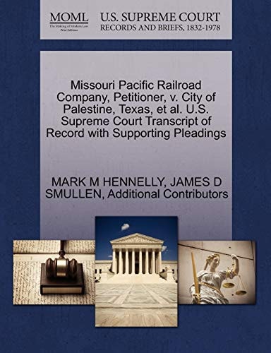Missouri Pacific Railroad Company, Petitioner, v. City of Palestine, Texas, et al. U.S. Supreme Court Transcript of Record with Supporting Pleadings