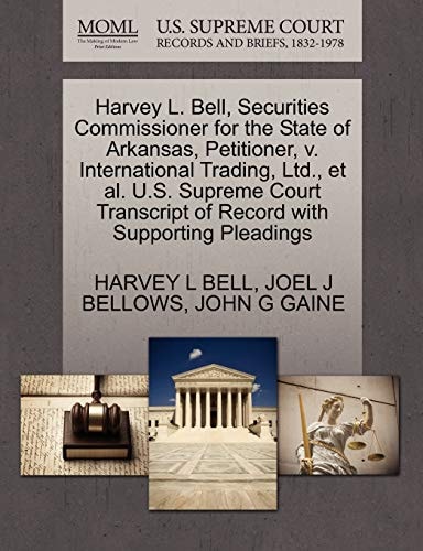 Harvey L. Bell, Securities Commissioner for the State of Arkansas, Petitioner, v. International Trading, Ltd., et al. U.S. Supreme Court Transcript of Record with Supporting Pleadings
