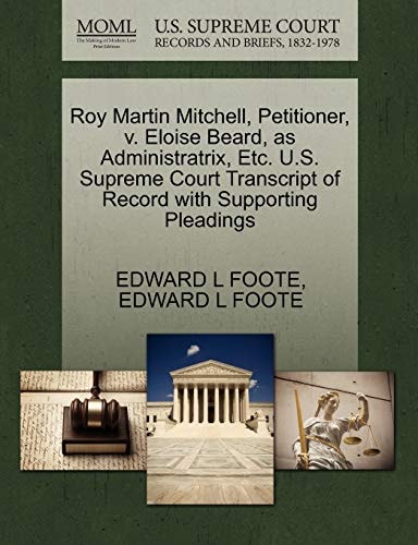 Roy Martin Mitchell, Petitioner, v. Eloise Beard, as Administratrix, Etc. U.S. Supreme Court Transcript of Record with Supporting Pleadings