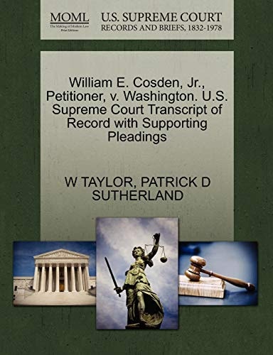 William E. Cosden, Jr., Petitioner, v. Washington. U.S. Supreme Court Transcript of Record with Supporting Pleadings