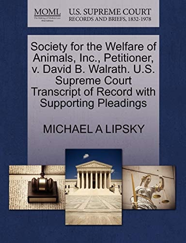 Society for the Welfare of Animals, Inc., Petitioner, v. David B. Walrath. U.S. Supreme Court Transcript of Record with Supporting Pleadings