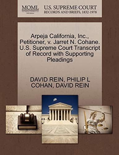 Arpeja California, Inc., Petitioner, v. Jarret N. Cohane. U.S. Supreme Court Transcript of Record with Supporting Pleadings